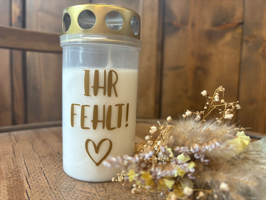 Grabkerze/Grablicht ''Ihr Fehlt''