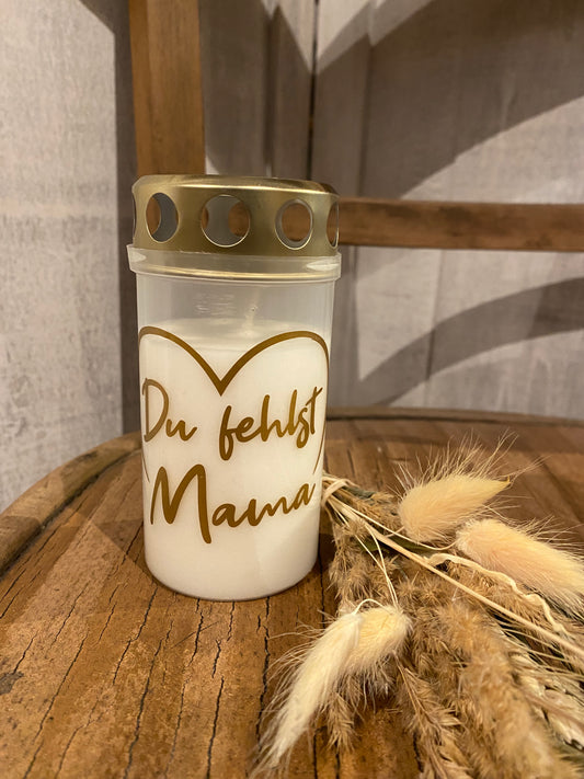 Grabkerze/Grablicht "Du fehlst Mama"